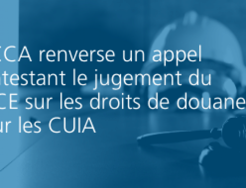 L’ICCA renverse un appel contestant le jugement du TCCE sur les droits de douane pour les CUIA